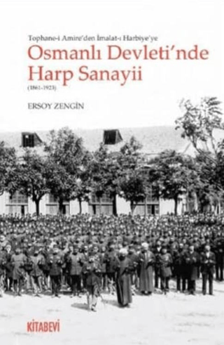 Tophane-i Amire'den İmalat-ı Harbiye'ye Osmanlı Devleti'nde Harp Sanay