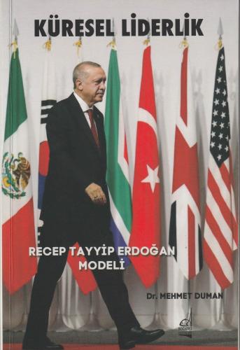 Küresel Liderlik Recep Tayyip Erdoğan Modeli Dr. Mehmet Duman