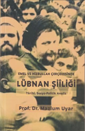 Emel ve Hizbullah Çerçevesinde Lübnan Şiîliği