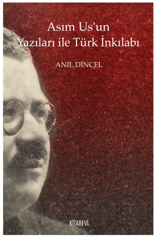 Asım Us’un Yazıları ile Türk İnkılabı Anıl Dincel