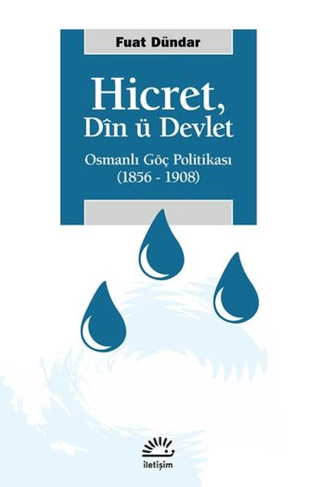 Hicret: Din ü Devlet: Osmanlı Göç Politikası 1856 - 1908 Fuat Dündar