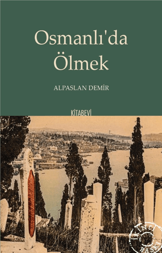 Osmanlı’da Ölmek Alpaslan Demir