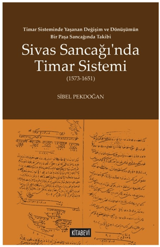 Sivas Sancağı’nda Timar Sistemi (1573-1651) Sibel Pekdoğan
