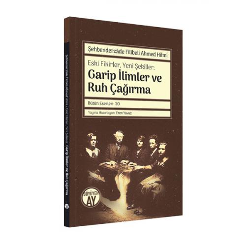 Garip İlimler ve Ruh Çağırma Şehbenderzade Filibeli Ahmed Hilmi