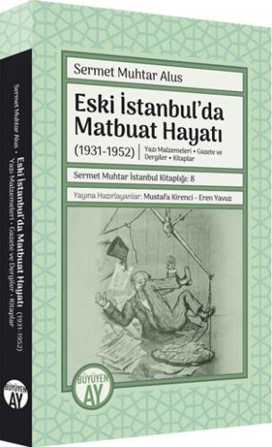 Eski İstanbul’da Matbuat Hayatı (1931-1950) Sermet Muhtar Alus