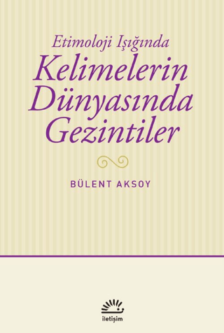 Kelimelerin Dünyasında Gezintiler Bülent Aksoy