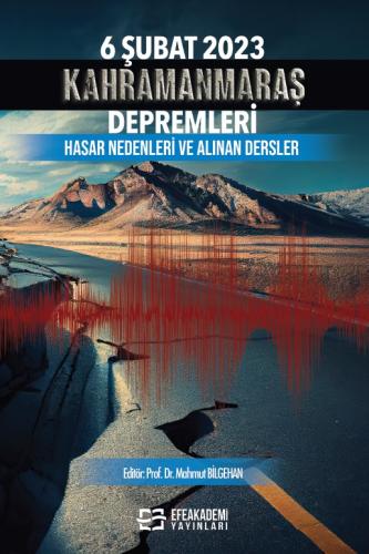 6 Şubat 2023 Kahramanmaraş Depremleri Hasar Nedenleri ve Alınan Dersle