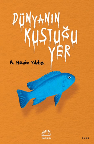Dünyanın Kustuğu Yer A. Nevin Yıldız