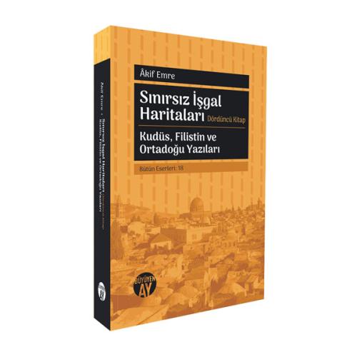 Sınırsız İşgal Haritaları (Dördüncü Kitap) Âkif Emre