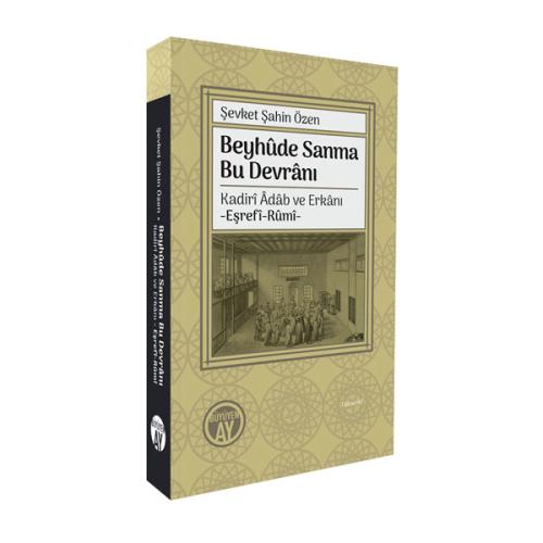 Beyhûde Sanma Bu Devrânı / Kadirî Âdâb ve Erkânı -Eşrefî-Rûmî- Şevket 