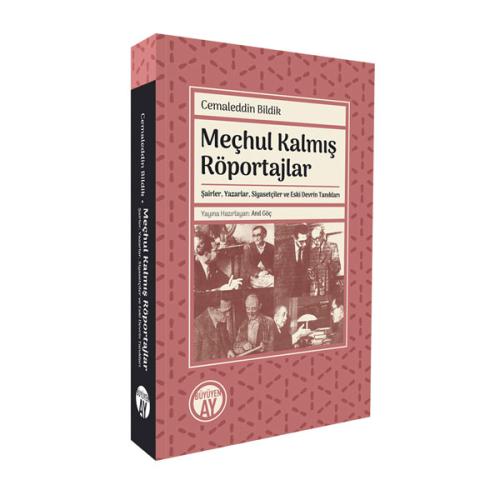 Meçhul Kalmış Röportajlar: Şairler, Yazarlar, Siyasetçiler ve Eski Dev