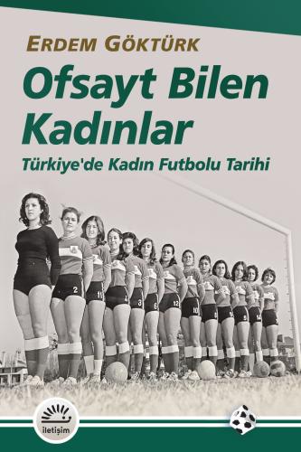 Ofsayt Bilen Kadınlar: Türkiye'de Kadın Futbolu Tarihi