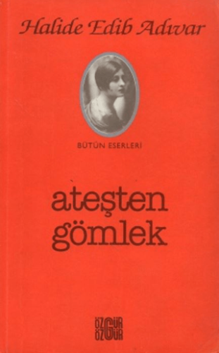 Ateşten Gömlek Halide Edib Adıvar