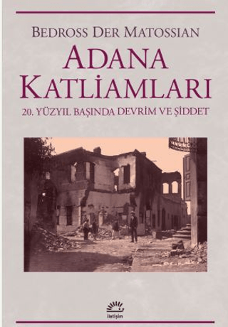 Adana Katliamları 20.Yüzyıl Başında Devrim Ve Şiddet