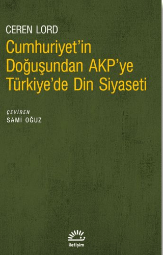 Cumhuriyet'in Doğuşundan AKP'ye Türkiye'de Din Siyaseti