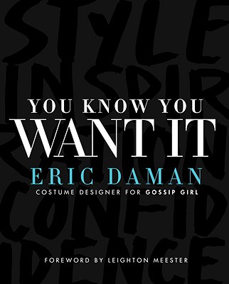 You Know You Want It: Style-Inspiration-Confidence Eric Daman