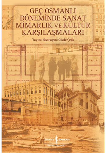 (2. El Kitap) Geç Osmanlı Döneminde Sanat Mimarlık ve Kültür Karşılaşm