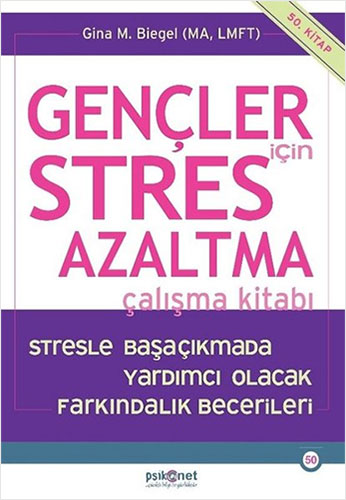 Gençler için Stres Azaltma Çalışma Kitabı Gina M. Biegel