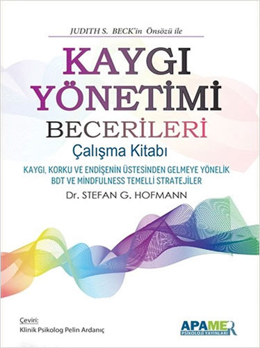 Kaygı Yönetimi Becerileri Çalışma Kitabı Stefan G. Hofmann