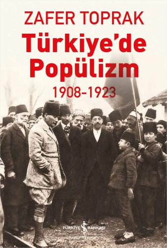 Türkiye’de Popülizm (1908 - 1923) Zafer Toprak