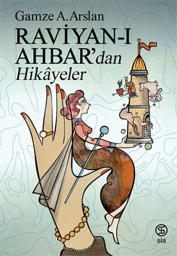 Raviyan-ı Ahbar’dan Hikayeler Gamze A. Arslan