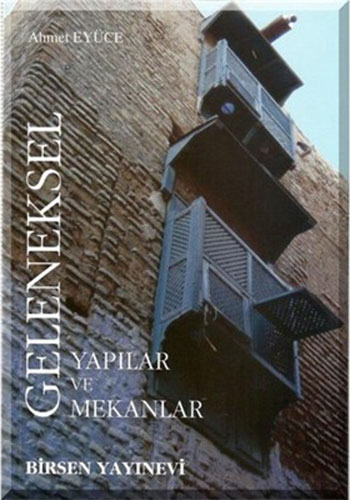 Geleneksel Yapılar ve Mekanlar Ahmet Eyüce