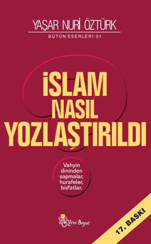 İslam Nasıl Yozlaştırıldı - Yaşar Nuri Öztürk