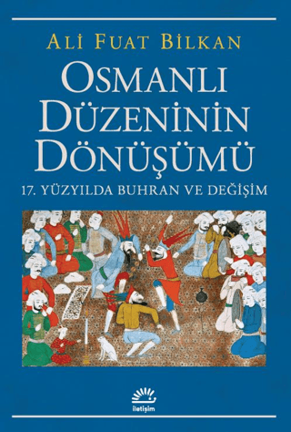 Osmanlı Düzeninin Dönüşümü Ali Fuat Bilkan