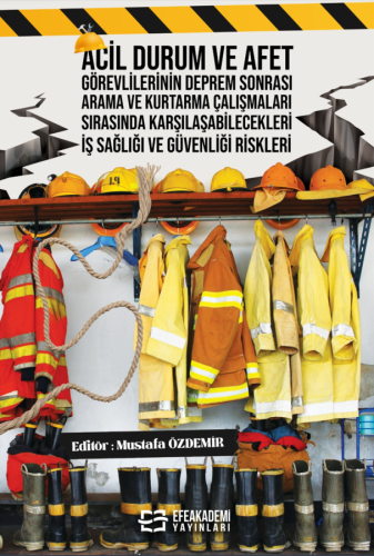 Acil Durum ve Afet Görevlilerinin Deprem Sonrası Arama ve Kurtarma Çalışmaları Sırasında Karşılaşabilecekleri İş Sağlığı ve Güvenliği Riskleri