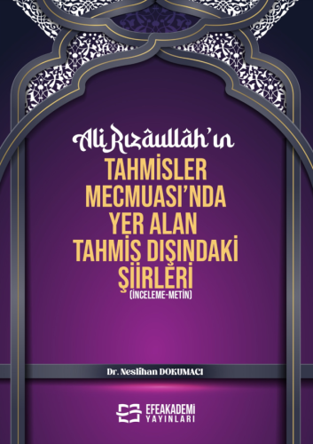 ALİ RIZÂULLÂH'IN TAHMİSLER MECMUASI'NDA YER ALAN TAHMİS DIŞINDAKİ ŞİİRLERİ (İnceleme-Metin)