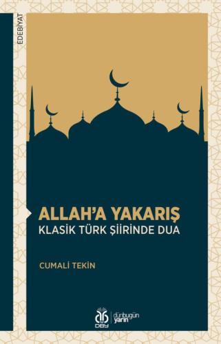 Allah'a Yakarış: Klasik Türk Şiirinde Dua