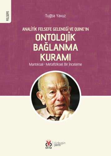 Analitik Felsefe Geleneği ve Quine'ın Ontolojik Bağlanma Kuramı Tuğba 