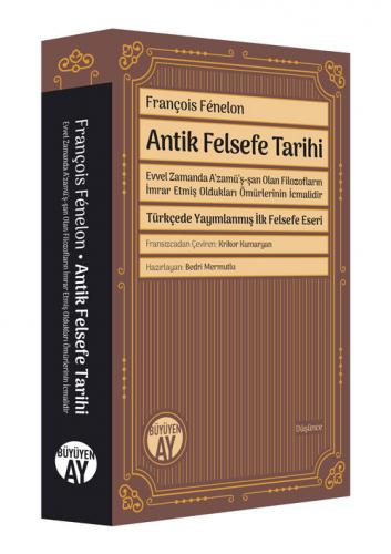 Antik Felsefe Tarihi / Evvel Zamanda A‘zamü'ş-şan Olan Filozofların İmrar Etmiş Oldukları Ömürlerinin İcmalidir