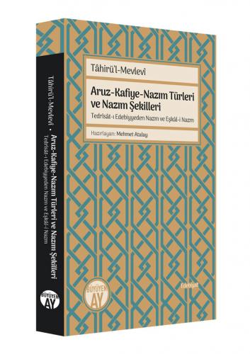 Aruz-Kafiye-Nazım Türleri ve Nazım Şekilleri Tâhirü'l-Mevlevî