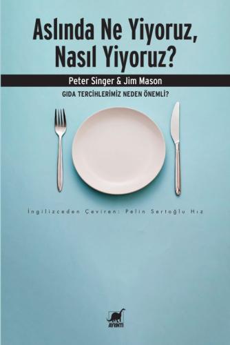 Aslında Ne Yiyoruz, Nasıl Yiyoruz? – Gıda Tercihlerimiz Neden Önemli