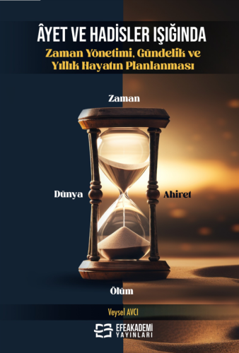 ÂYET VE HADİSLER IŞIĞINDA Zaman Yönetimi, Gündelik ve Yıllık Hayatın P