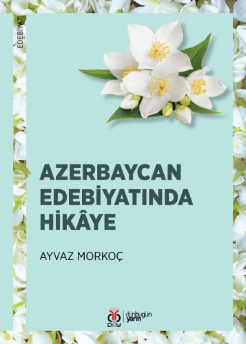 Azerbaycan Edebiyatında Hikâye Ayvaz Morkoç