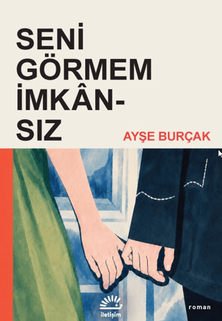 Seni Görmem İmkânsız Ayşe Burçak