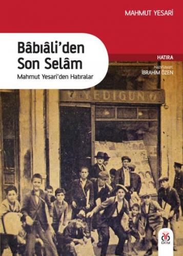 Bâbıâli'den Son Selam - Mahmut Yesari'den Hatıralar