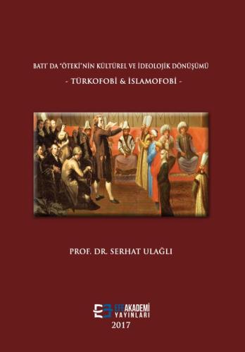 Batı'da “Öteki”Nin Kültürel Ve İdeolojik Dönüşümü – Türkofobi & İslamo