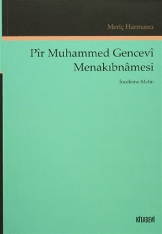Pir Muhammed Gencevi Menakıbnamesi Meriç Harmancı