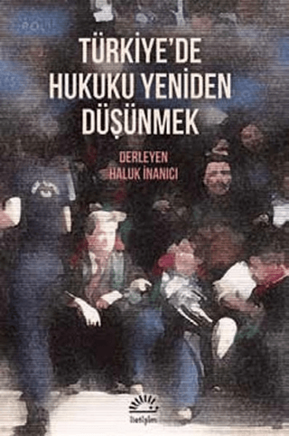 Türkiye'de Hukuku Yeniden Düşünmek Kolektif