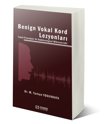 Benign Vokal Kord Lezyonları Temel Prensipler ve Endolarengeal Mikroce