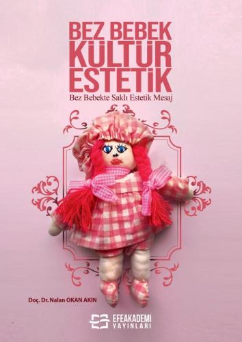 BEZ BEBEK KÜLTÜR ESTETİK Bez Bebekte Saklı Estetik Mesaj Nalan OKAN AK