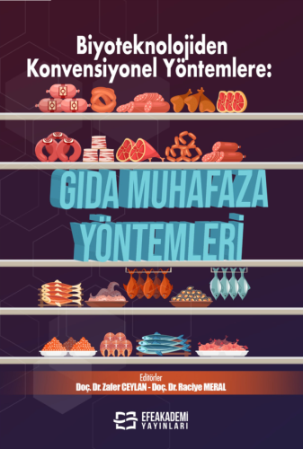Biyoteknolojiden Konvensiyonel Yöntemlere: GIDA MUHAFAZA YÖNTEMLERİ Biyoteknolojiden Konvensiyonel Yöntemlere: GIDA MUHAFAZA YÖNTEMLERİ