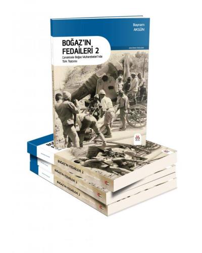 Boğaz'ın Fedaileri 2 - Çanakkale Boğaz Muharebeleri'nde Türk Topçusu B