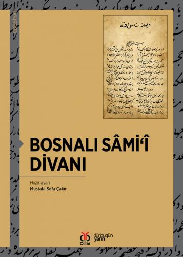 Bosnalı Sâmi‘î Divanı Mustafa Sefa Çakır