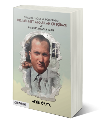 Burdur İl Sağlık Müdürlerinden Dr. Mehmet Abdullah Çiftçibaşı ve Burdur'un Sağlık Tarihi