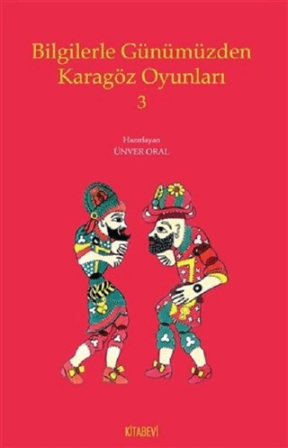 Bilgilerle Günümüzden Karagöz Oyunları 3 Ünver Oral