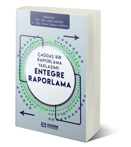 Çağdaş Bir Raporlama Yaklaşımı Entegre Raporlama Adile Aktar
